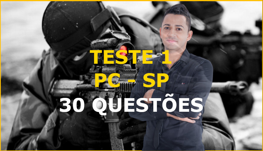 TESTE1 PC SP – 30 QUESTÕES