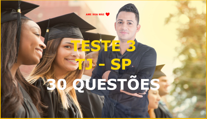 TESTE3 TJ SP – 30 QUESTÕES_v2