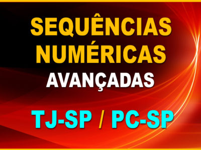 TESTE DE SEQUÊNCIAS NUMÉRICAS AVANÇADAS- TJ-SP/ PC-SP