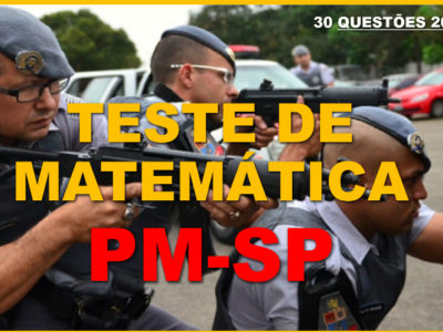 TESTE DE MATEMÁTICA PM-SP – 30 QUESTÕES