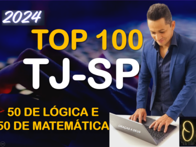 TOP-100-QUESTÕES -TJ-SP-2024-VUNESP-50 DE LÓGICA +50 DE MATEMÁTICA.